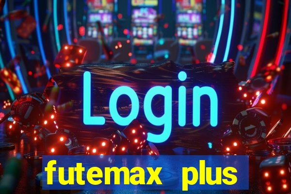 futemax plus futebol ao vivo